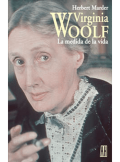 VIRGINIA WOOLF. La medida de la vida | HERBERT MARDER