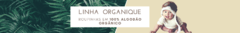 Banner da categoria  Organique - Algodão Orgânico