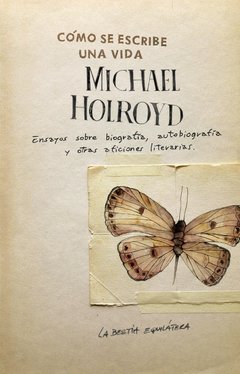 Cómo se escribe una vida – Michael Holroyd