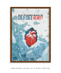 Quadro / Pôster - Cold Cold Heart - comprar online