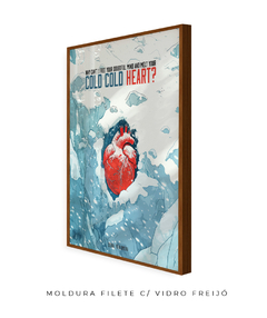 Quadro / Pôster - Cold Cold Heart - loja online