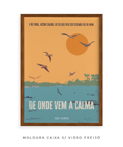 Quadro / Pôster - De Onde Vem A Calma - comprar online