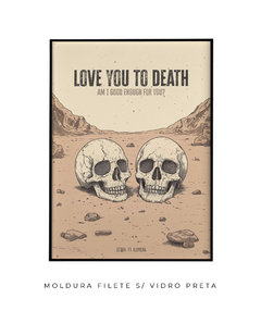 Imagem do Quadro / Pôster - Love You To Death