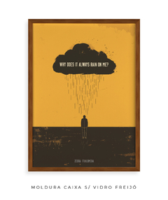 Quadro / Pôster - Why Does It Always Rain On Me? - comprar online