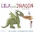 LILA Y EL DRAGON UN CUENTO CON TODAS LAS LETRAS - Javier Garrido