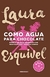 COMO AGUA PARA CHOCOLATE - Laura Esquivel