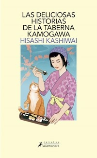 DELICIOSAS HISTORIAS DE LA TABERNA KAMOGAWA - KASHIWAI HISASHI.