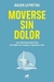 MOVERSE SIN DOLOR (COLECCCION LIBROS PRACTICOS) - LEPRETRE JULIEN.