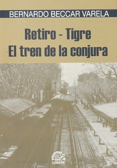 Retiro - Tigre. El tren de la conjura