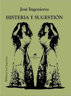 HISTERIA Y SUGESTIÓN - JOSÉ INGENIEROS