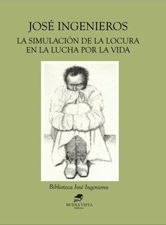 LA SIMULACIÓN DE LA LOCURA EN LA LUCHA POR LA VIDA - JOSÉ INGENIEROS