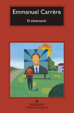 El adversario - Emmanuel Carrere - Anagrama