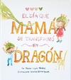 El día que mamá se transformó en dragón