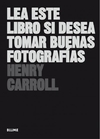 Lea este libro si desea aprender fotografía - Henry Carroll - Lume - comprar online