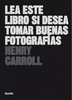 Lea este libro si desea aprender fotografía - Henry Carroll - Lume - comprar online