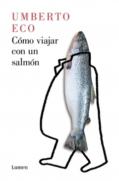 Como Viajar Con Un Salmon-Eco Umberto-Editorial Lumen - comprar online