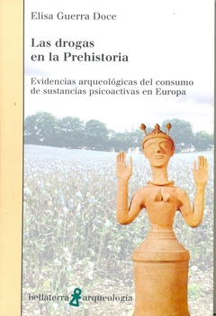 Las Drogas En La Prehistoria: Evidencias Arqeuologicas -Guerra Doce, Elisa - comprar online