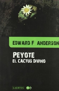 Peyote - El cactus divino - Anderson Edward F. - Laertes - comprar online