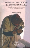 Defensa Y Perdicion : La Curacion Negra - Rosing, Ina - comprar online