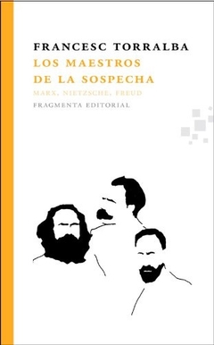 Los Maestros De La Sospecha . Marx Nietzsch - Torralba Francesc - Editorial Fragmenta en internet
