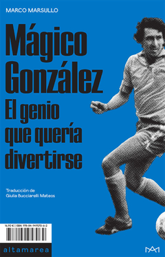 Mágico González, el genio que solo quería divertirse