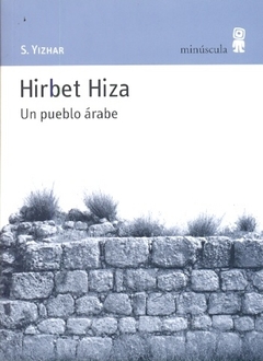 Hirbet Hiza. Un Pueblo Arabe- Yizhar, S - Editorial Minuscula - comprar online