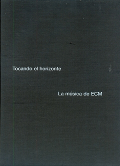 Tocando el horizonte: La musica de ecm