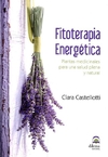 FITOTERAPIA ENERGETICA . PLANTAS MEDICINALES PARA UNA SALUD PLENA Y NATURAL