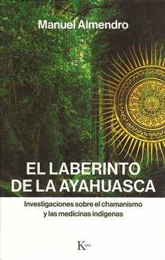 Laberinto de la ayahuasca - Manuel Almendro - Kairós - comprar online