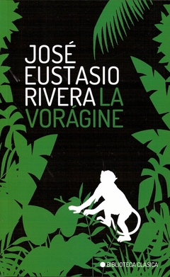 La vorágine - José Eustacio Rivera - Biblioteca Clásica - Librería Medio Pan y un Libro