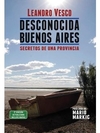 DESCONOCIDA BUENOS AIRES - SECRETOS DE UNA PROVINCIA 2/ED