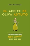 ACEITE DE OLIVA ASTUTO TODOS LOS SECRETOS DE UN PRODUCTO 100% ESENCIAL (ESFERA DE LIBROS)