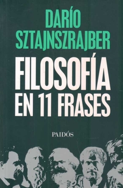 Filosofia en 11 frases - Darío Sztajnszrajber - Paidós - comprar online