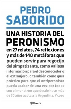 Una historia del peronismo - Pedro Saborido - Planeta - comprar online