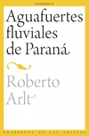 Aguafuertes fluviales de Paraná - Roberto Arlt - UNER - comprar online