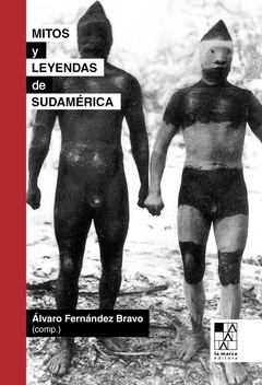 Mitos y leyendas de Sudamérica - Álvaro Fernández Bravo - La marca editora - comprar online