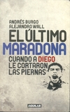 El Ultimo Maradona - Burgo & Wall - Editorial Aguilar - comprar online