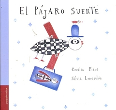 El Pájaro suerte - Cecilia Pisos, Silvia Lenardón - Pequeño Editor - comprar online