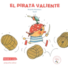 El Pirata valiente - Ricardo Alcántara y Gusti - Pequeño Editor - comprar online
