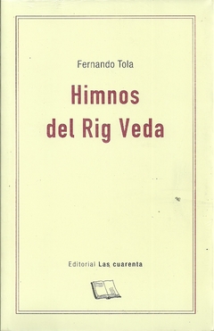 Himnos del Rig Veda - Trad. Fernando Tola - Las cuarenta - comprar online
