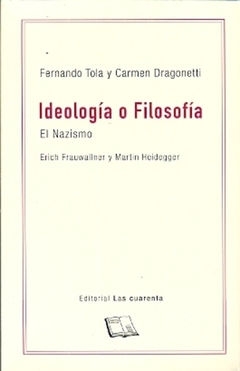 Ideología o Filosofía. El nazismo - Erich Frauwallner y Martin Heidegger - Las cuarenta - comprar online