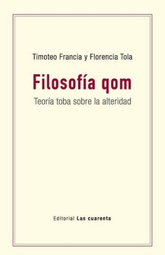 Filosofía Qom - Florencia Tola - Timoteo Francia - Las cuarenta - comprar online