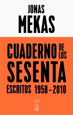 Cuaderno de los sesenta. Escritos 1958-2010 - Jonas Mekas - Caja Negra en internet