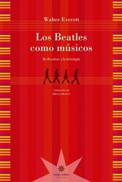 Beatles como músicos. De Revolver a La Antología, Los - Walter Everett - Eterna Cadencia - comprar online