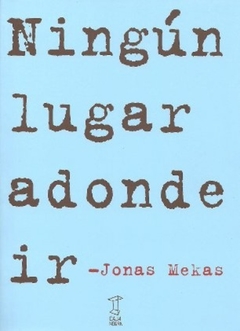 Ningun lugar adonde ir - Jonas Mekas - Caja negra - comprar online