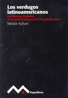 Los verdugos Latinoamericanos - Martín Kohan - Populibros en internet