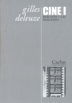 Cine 1: Bergson y las imágenes - Gilles Deleuze - Cactus - comprar online