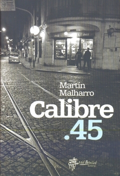 Calíbre 45 - Martín Malharro - Mil Botellas - comprar online