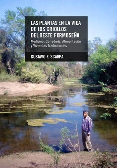 Las Plantas En La Vida De Los Criollos Del Oeste formoseño - Scarpa Gustavo F. - Editorial Rumbo Sur - comprar online