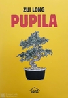 Pupila - Zui Long - China Editora - comprar online